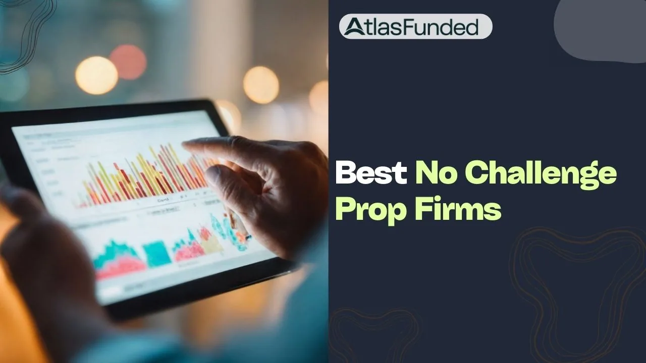 9 Best No Challenge Prop Firms