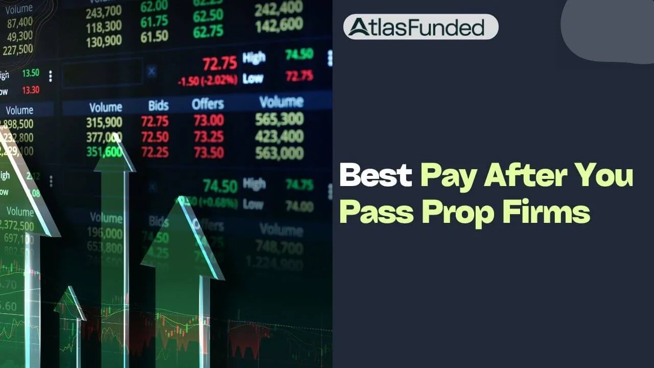 6 Best Pay After You Pass Prop Firms (2026 Review & Comparison)