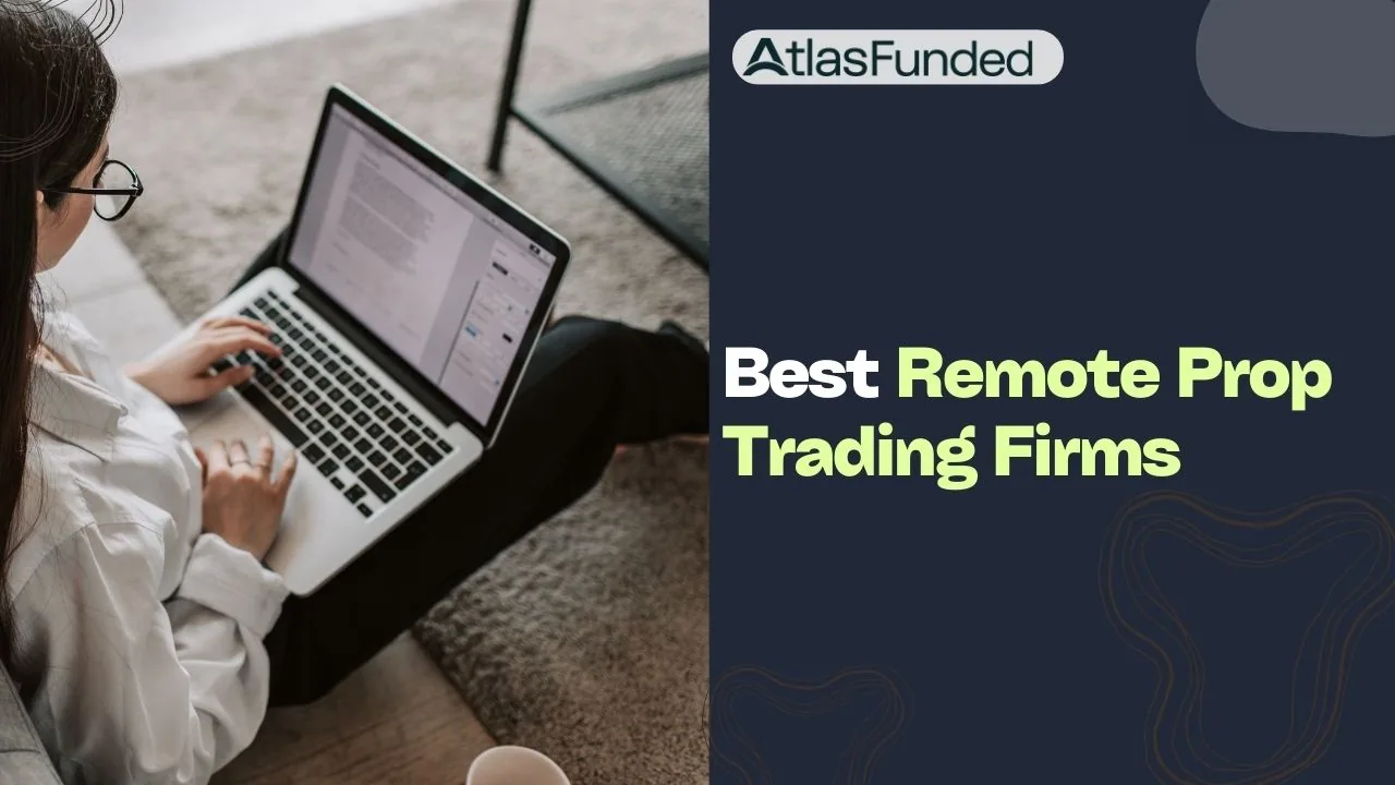 10 Best Remote Prop Trading Firms